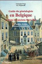Guide du g&eacute;n&eacute;alogiste en Belgique et dans les anciens Pays-Bas